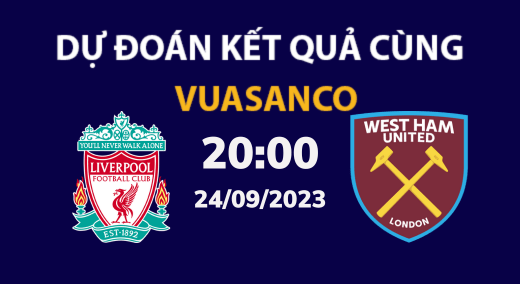 Soi kèo Liverpool vs West Ham – 20h00 – 24/09 – Ngoại hạng Anh